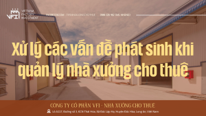 Xử lý các vấn đề phát sinh khi quản lý nhà xưởng cho thuê