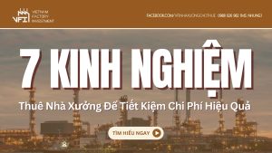 7 Kinh Nghiệm Thuê Nhà Xưởng Để Tiết Kiệm Chi Phí Hiệu Quả