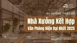 Xu Hướng Thiết Kế Nhà Xưởng Kết Hợp Văn Phòng