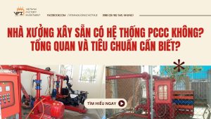 Nhà xưởng xây sẵn có hệ thống PCCC không? Tổng quan và tiêu chuẩn cần biết?