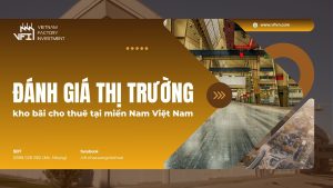 Đánh giá thị trường kho bãi cho thuê tại miền Nam Việt Nam
